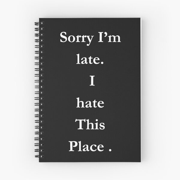 Item preview, Sorry I'm late. I hate This Place Classic Black Tee designed and sold by GeekySexyCool.