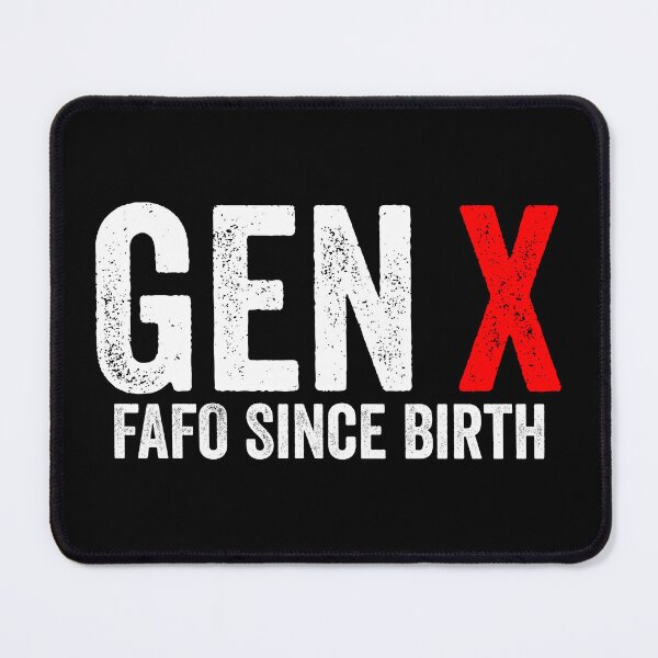 Item preview, Gen X FAFO Since Birth designed and sold by kevzadevinca.