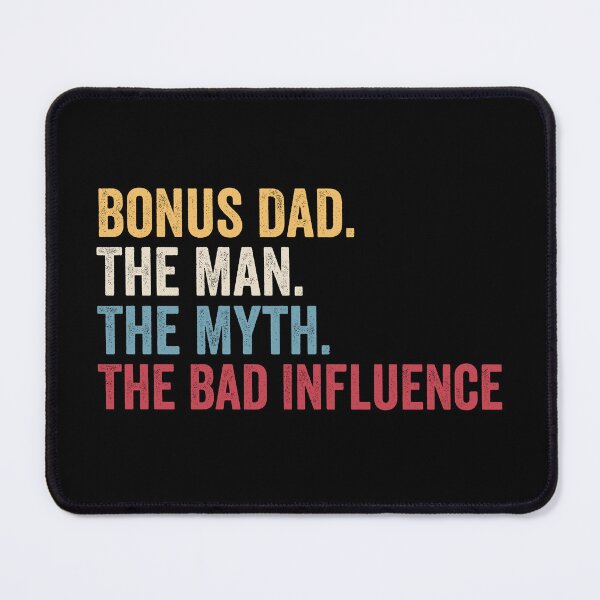 Item preview, Bonus Dad, The Man, The Myth, The Bad Influence - Funny Step-Dad designed and sold by kevzadevinca.