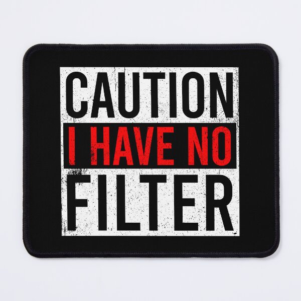 Item preview, Caution I Have No Filter - Black designed and sold by zhilwahesani.