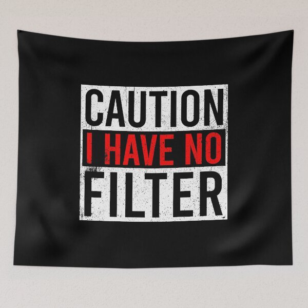 Item preview, Caution I Have No Filter - Black designed and sold by zhilwahesani.