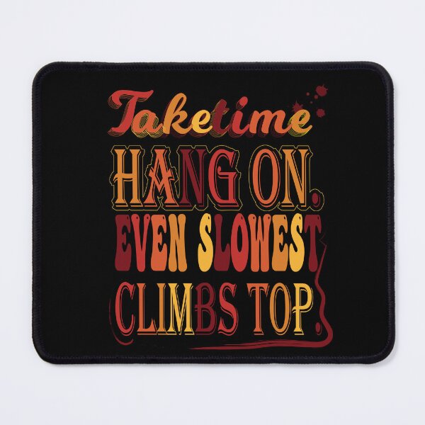 Item preview, Take time, hang on. Even slowest climbs top. designed and sold by Slowlywildcr.