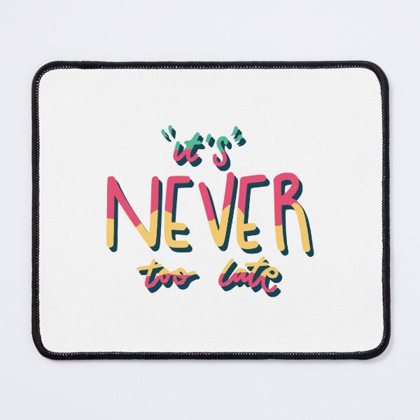 Item preview, It's Never Too Late: Motivational Typography Art designed and sold by Colorful-Garden.