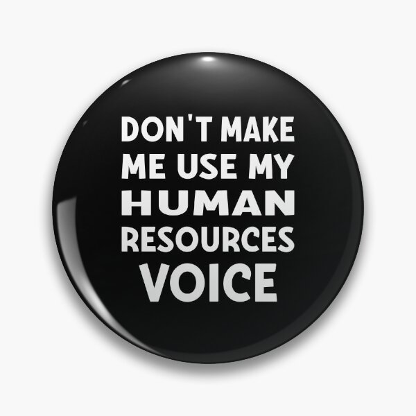 Item preview, Human Resources, Don't Make Me Use My HR Voice designed and sold by AAMDesigns.