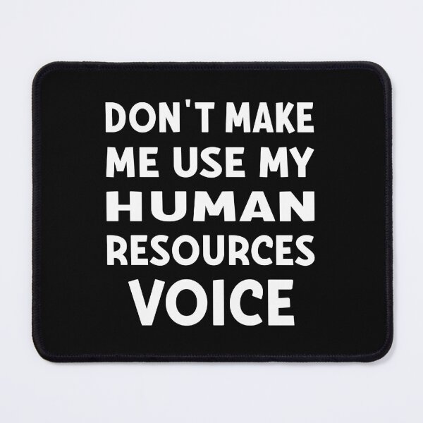 Item preview, Human Resources, Don't Make Me Use My HR Voice designed and sold by AAMDesigns.