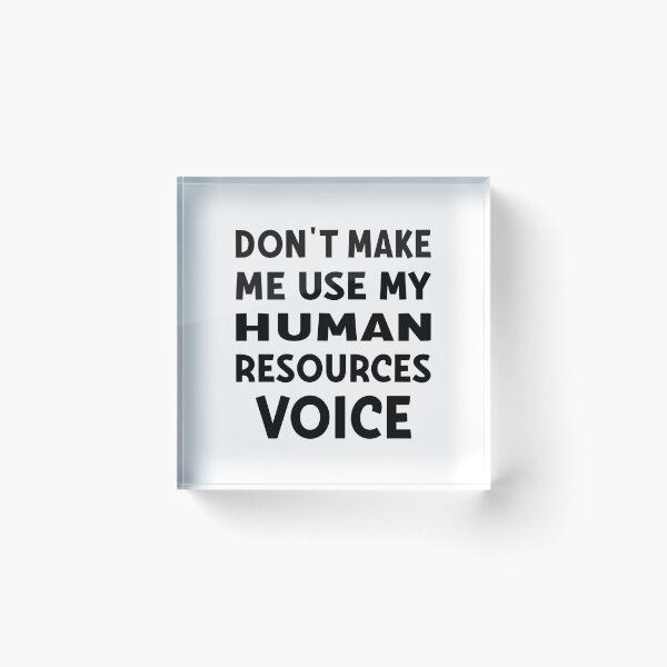 Item preview, Human Resources, Don't Make Me Use My HR Voice designed and sold by AAMDesigns.