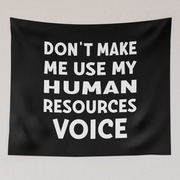 Item preview, Human Resources, Don't Make Me Use My HR Voice designed and sold by AAMDesigns.