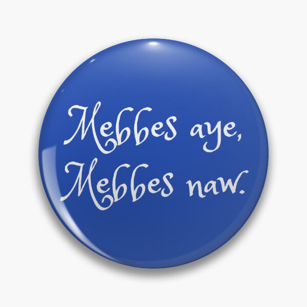 Item preview, Mebbes aye... designed and sold by LionAround.