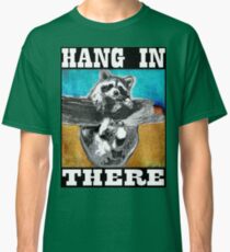 Hang In There Classic T-Shirt