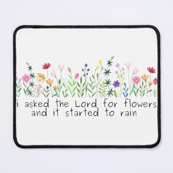Item preview, I asked the Lord for flowers designed and sold by clarabjensen.