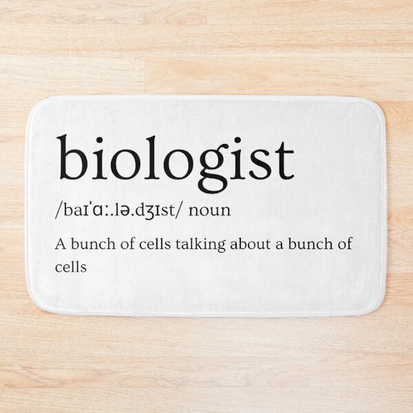 Item preview, the definition of biologist: a bunch of cells talking about a bunch of cells, funny biology designed and sold by NoetherSym.