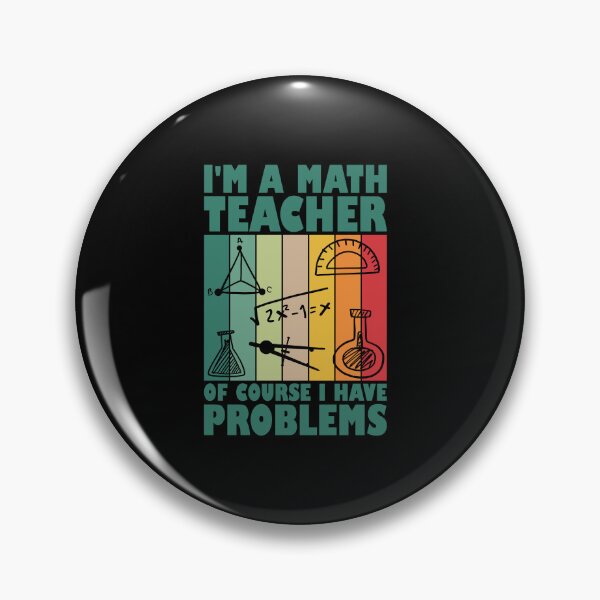 Item preview, I'm A Math Teacher Of Course I Have Problems designed and sold by Stick-Artistry.