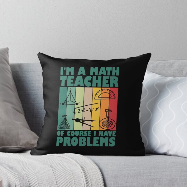 Item preview, I'm A Math Teacher Of Course I Have Problems designed and sold by Stick-Artistry.