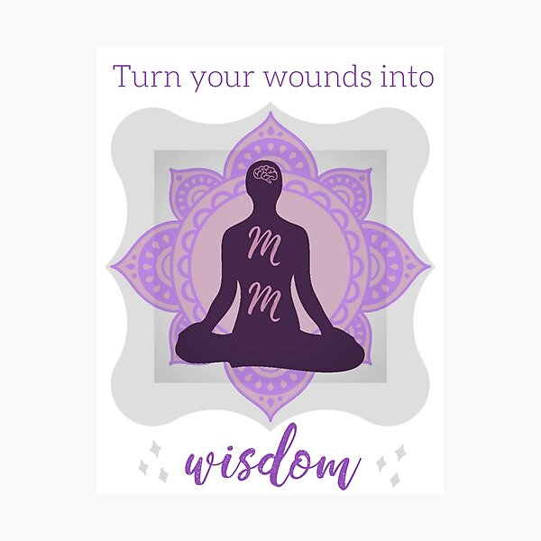 Turn Your Wounds into Wisdom Photographic Print