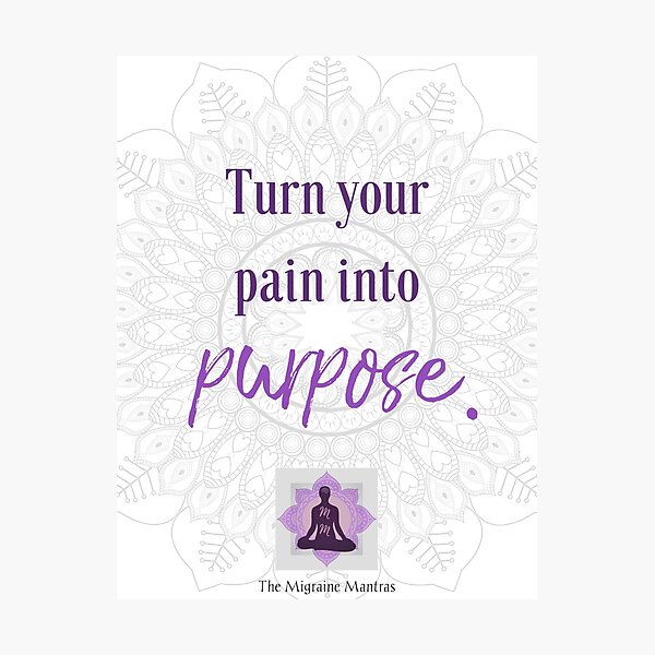 Turn Your Pain into Purpose Photographic Print