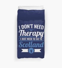 I Don't Need Therapy I Just Need To Go To Scotland Travel Duvet Cover