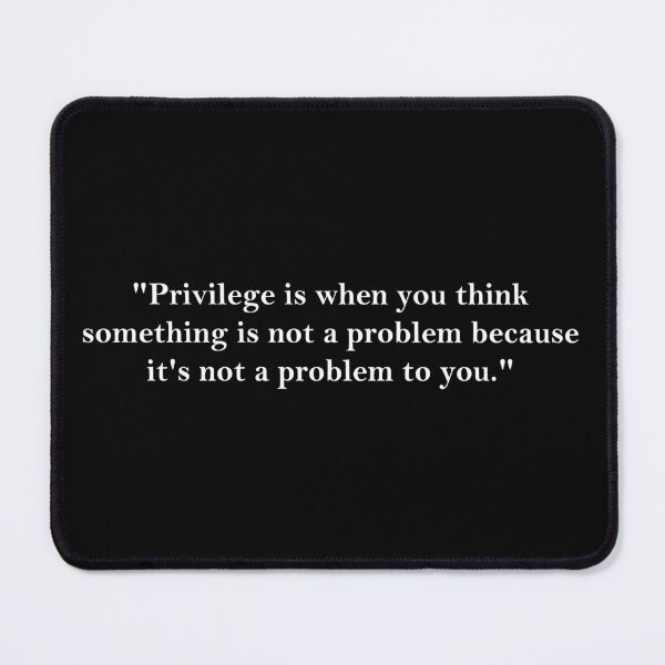 Item preview, Privilege: Not a Problem to You designed and sold by uh-mee-ruh.