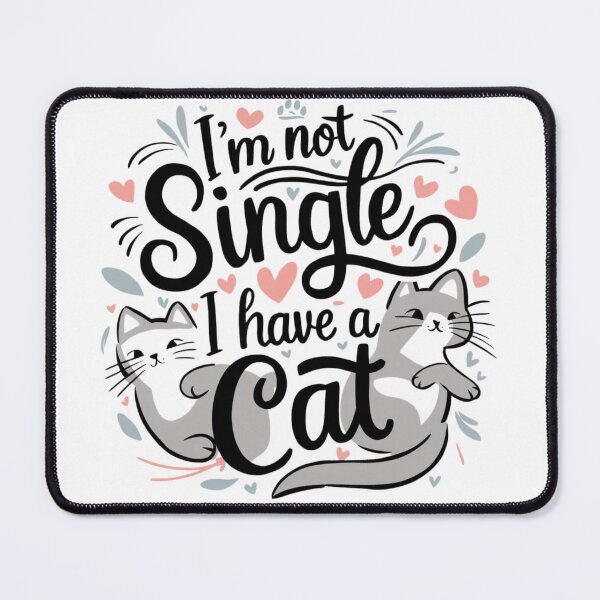 Item preview, "I'm Not Single, I Have a Cat" designed and sold by EccentricEasel.