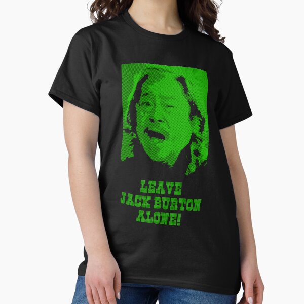 Item preview, Leave Jack Burton Alone! designed and sold by LordNeckbeard.