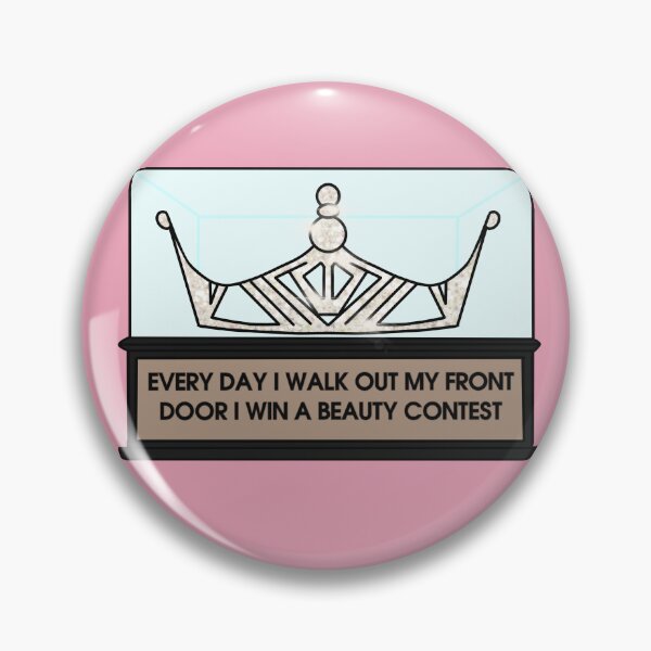 Item preview, Every Day I Walk Out My Front Door I Win A Beauty Contest designed and sold by RooBooCo.