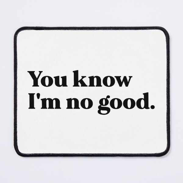 Item preview, You know I'm no good designed and sold by weirdly weird.