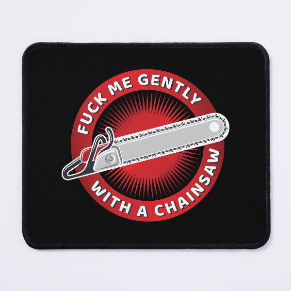 Item preview, Fuck me gently with a chainsaw designed and sold by lazarusheart.
