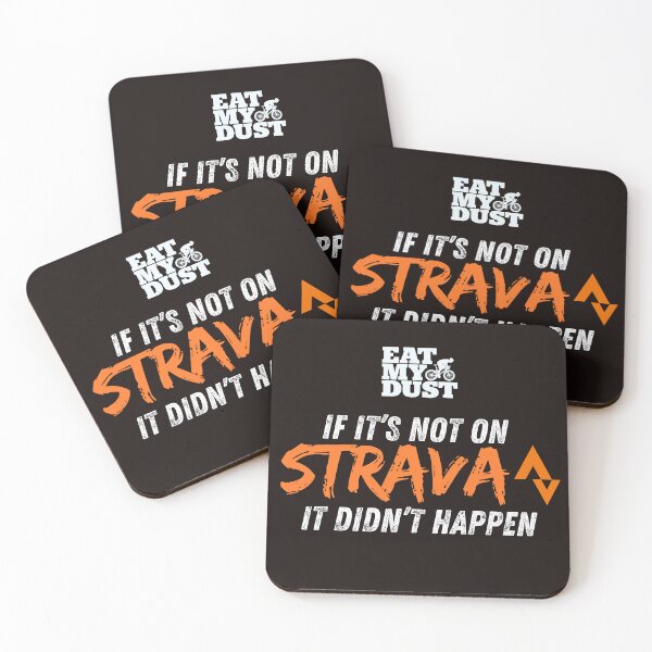 Item preview, If It's Not On Strva It Didn't Happen Novelty Eat My Dust  designed and sold by EatMyDust-Bike.