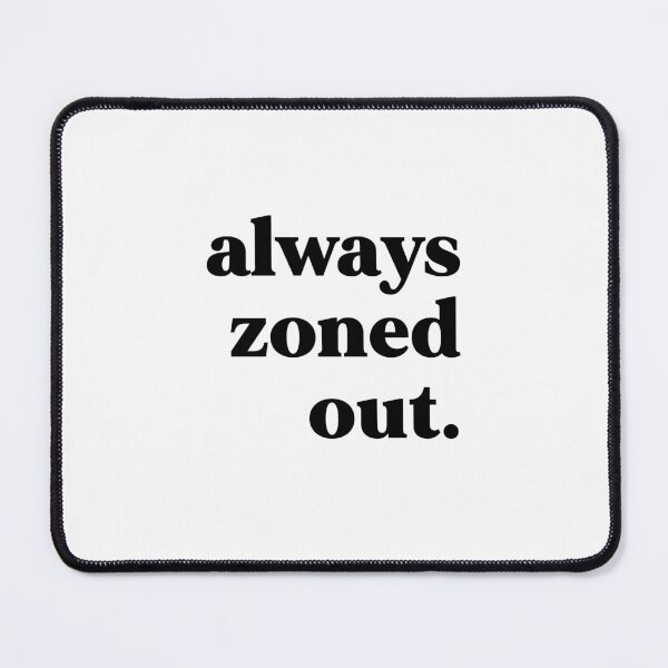 Item preview, Always zoned out designed and sold by weirdly weird.