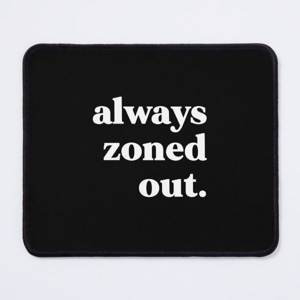 Item preview, Always zoned out designed and sold by weirdly weird.