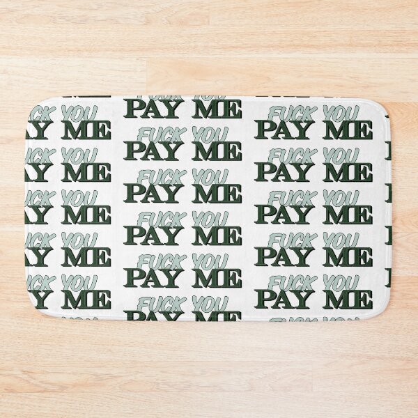 Item preview, Fuck You Pay Me designed and sold by RooBooCo.