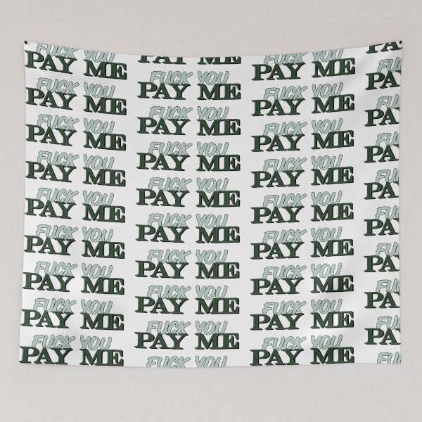 Item preview, Fuck You Pay Me designed and sold by RooBooCo.