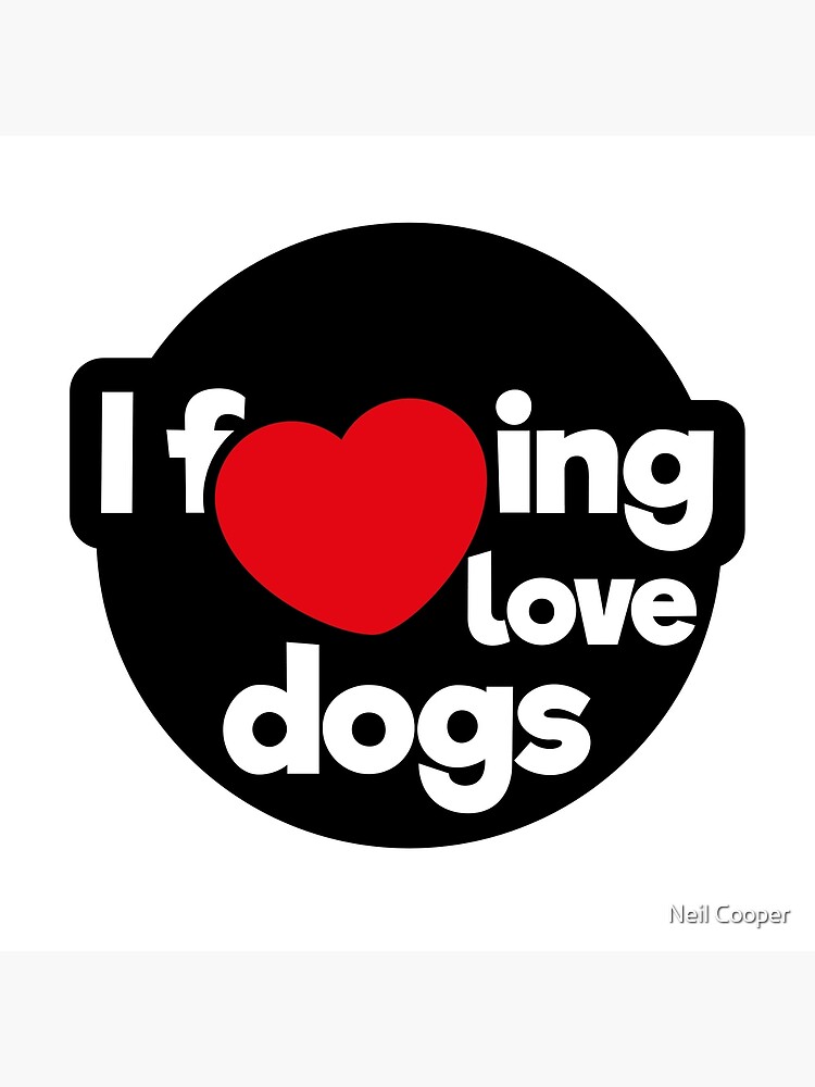 Thumbnail 3 of 3, Poster, I love dogs designed and sold by mexicanwrestler.