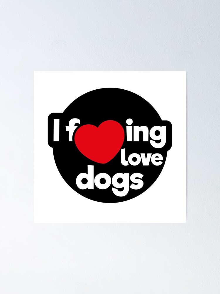Thumbnail 1 of 3, Poster, I love dogs designed and sold by mexicanwrestler.