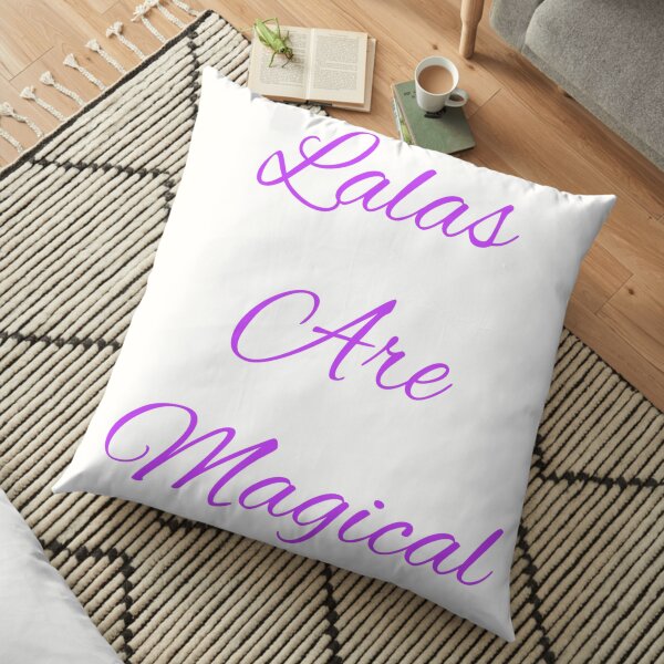 Lala's are Magical Floor Pillow