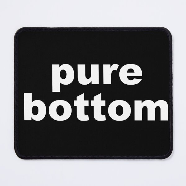 Item preview, Pure Bottom designed and sold by gayhedonist.