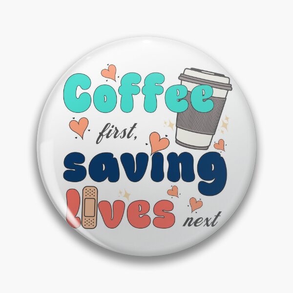 Item preview, Coffee first, saving lives next designed and sold by VariousGoodies.