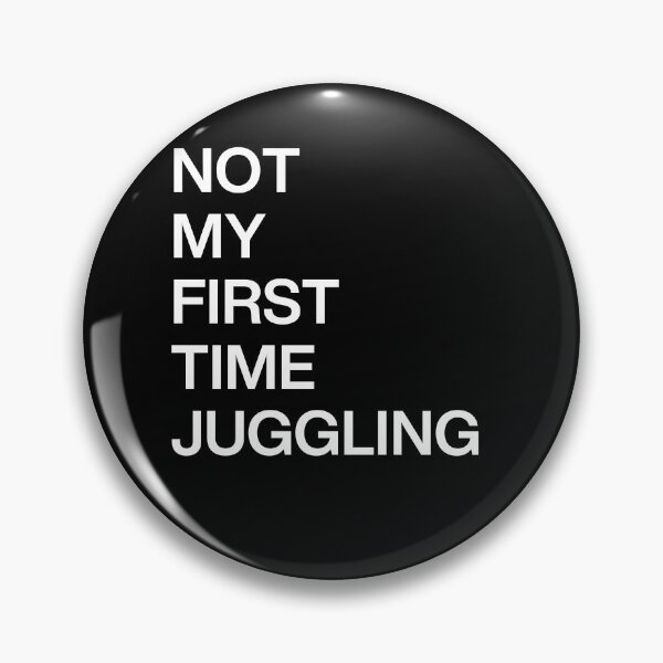 Item preview, Not My First Time Juggling designed and sold by BlissfulPrintz.