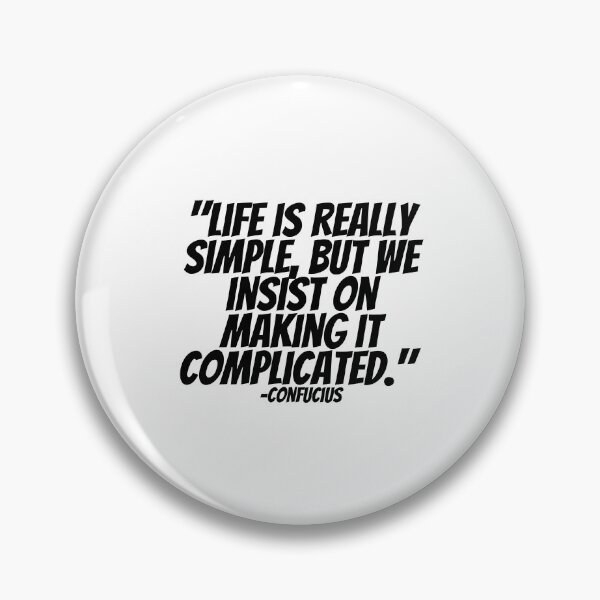 Item preview, Confucius - Life Is Really Simple, But We Insist On Making It Complicated.  designed and sold by CharmStudio.