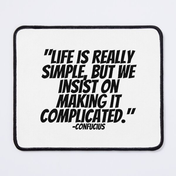 Item preview, Confucius - Life Is Really Simple, But We Insist On Making It Complicated. designed and sold by CharmStudio.