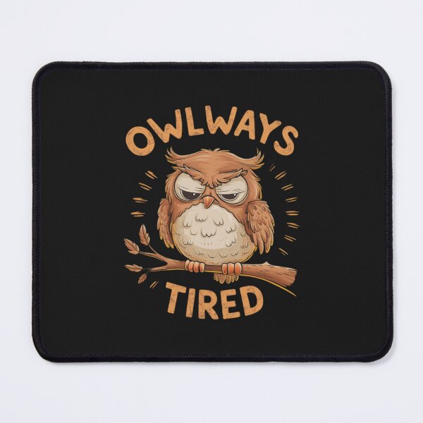 Item preview, OWL - OWLways Tired designed and sold by 123ks.
