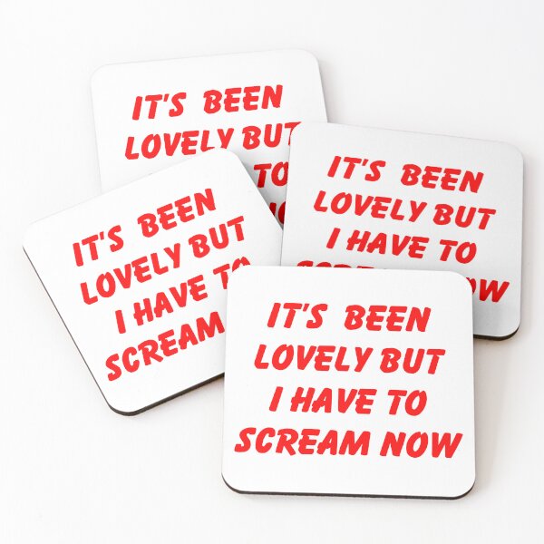 Item preview, It's Been Lovely But I Have To Scream Now designed and sold by Geckoco.