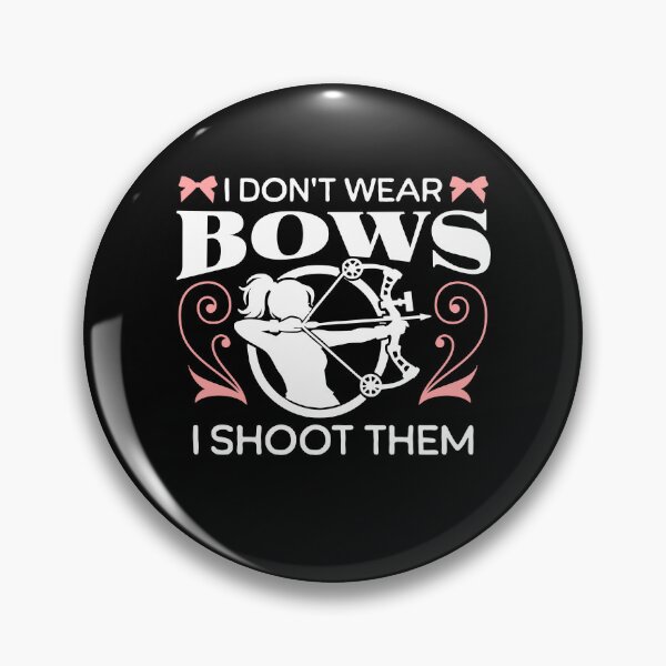 Item preview, I Don't Wear Bows I Shoot Them designed and sold by DetourShirts.