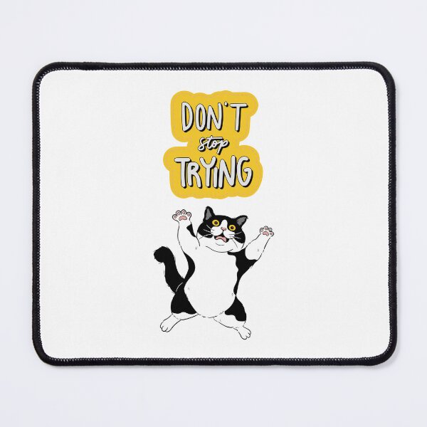 Item preview, Don't Stop Trying Cat - Motivational Message designed and sold by GoblinBoutique.