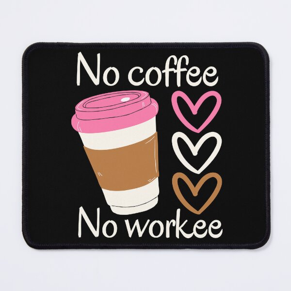 Item preview, No coffee no workee - cute cartoon coffee and hearts designed and sold by EvergreenWhimsy.