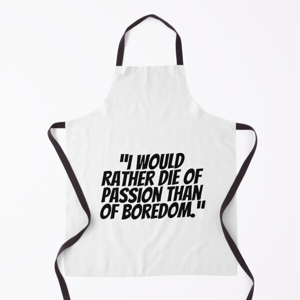 Item preview, I Would Rather Die Of Passion Than Of Boredom.  designed and sold by CharmStudio.