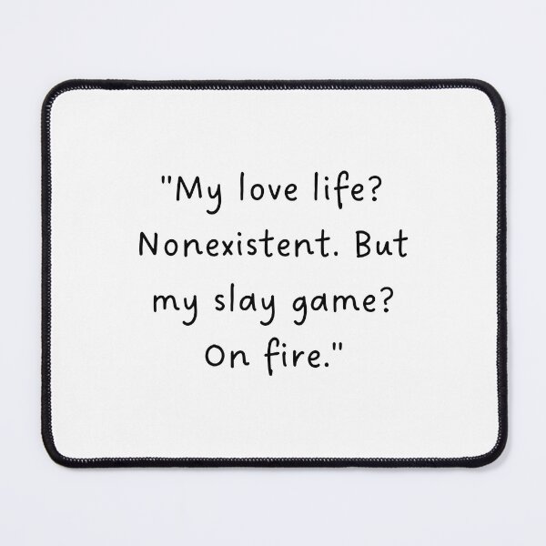 Item preview, "My love life? Nonexistent. But my slay game? On fire." | Handwritten-Style Font | Minimalistic designed and sold by RM-Journey.