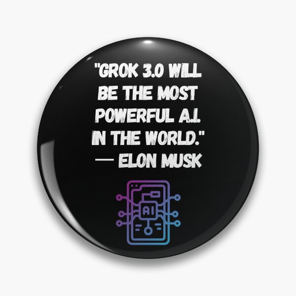 Item preview, "Grok 3.0 will be the most powerful A.I. in the world."  一 Elon Musk designed and sold by MiJeDesigns.