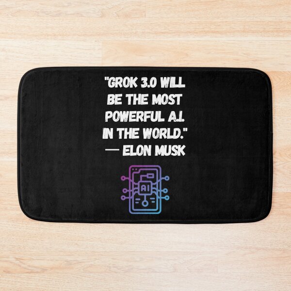 Item preview, "Grok 3.0 will be the most powerful A.I. in the world."  一 Elon Musk designed and sold by MiJeDesigns.