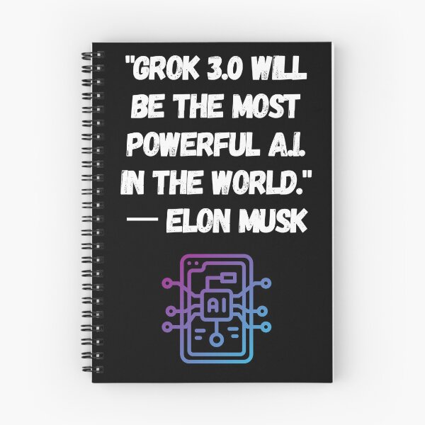 Item preview, "Grok 3.0 will be the most powerful A.I. in the world."  一 Elon Musk designed and sold by MiJeDesigns.