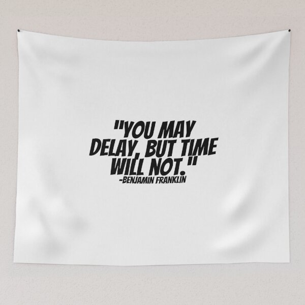 Item preview, Benjamin Franklin - You May Delay, But Time Will Not.  designed and sold by CharmStudio.
